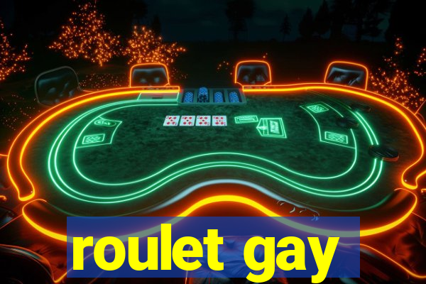 roulet gay